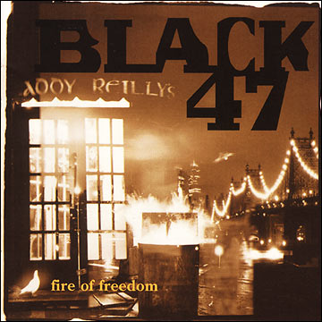 Black 47 Fire of Freedom